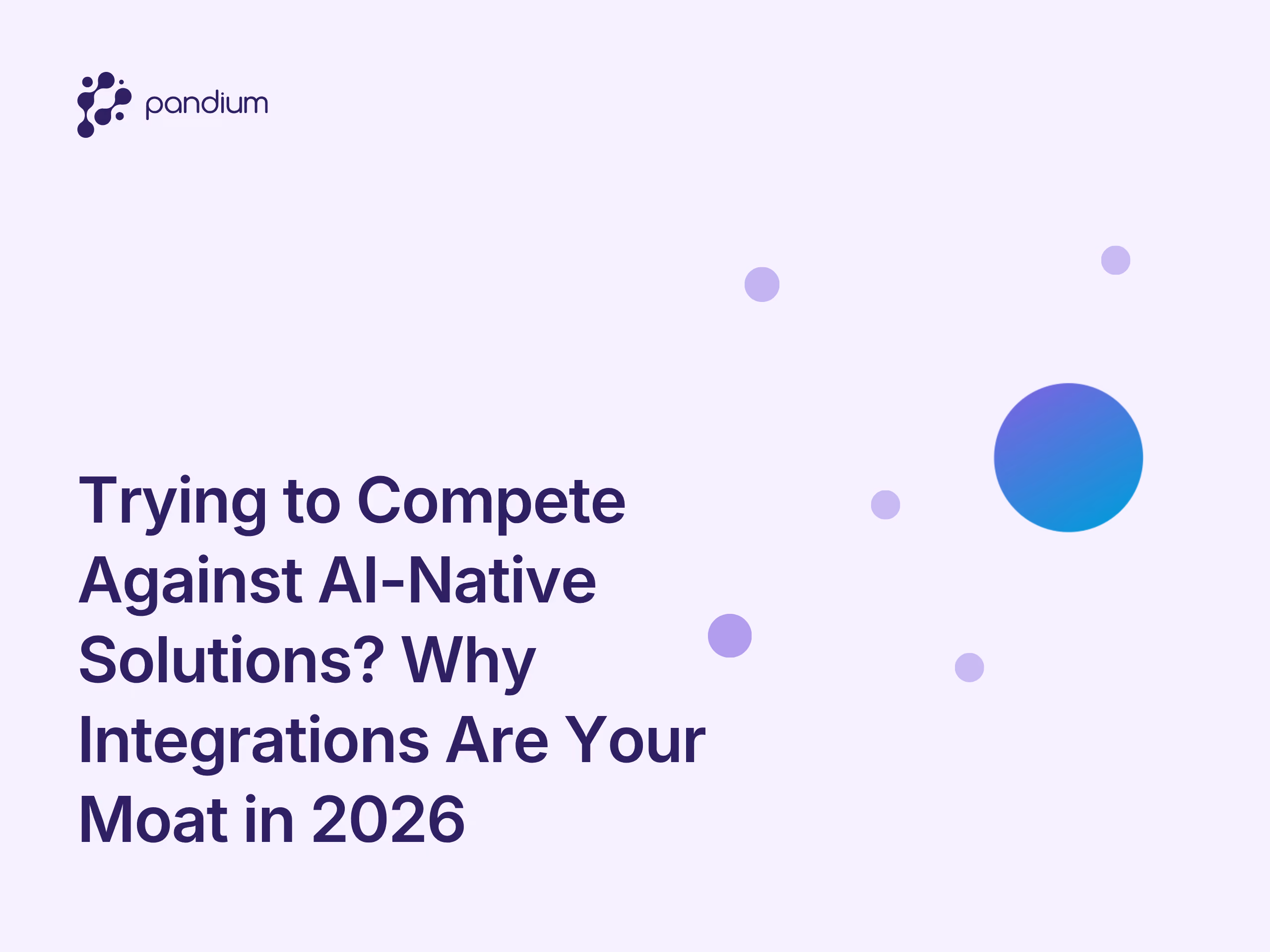 Trying to Compete Against AI-Native Solutions? Why Integrations Are Your Moat in 2026
