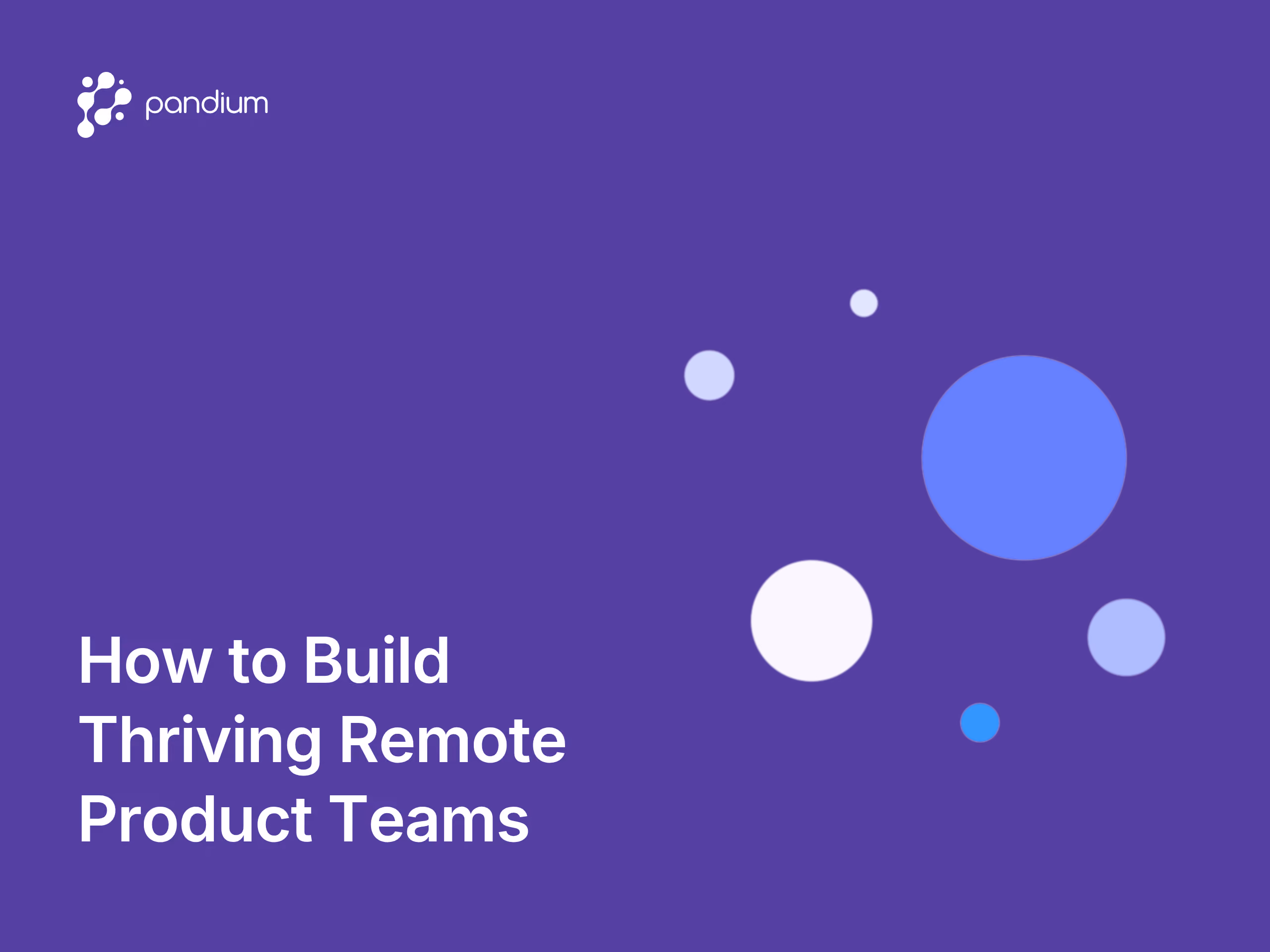 How to Build Thriving Remote Product Teams