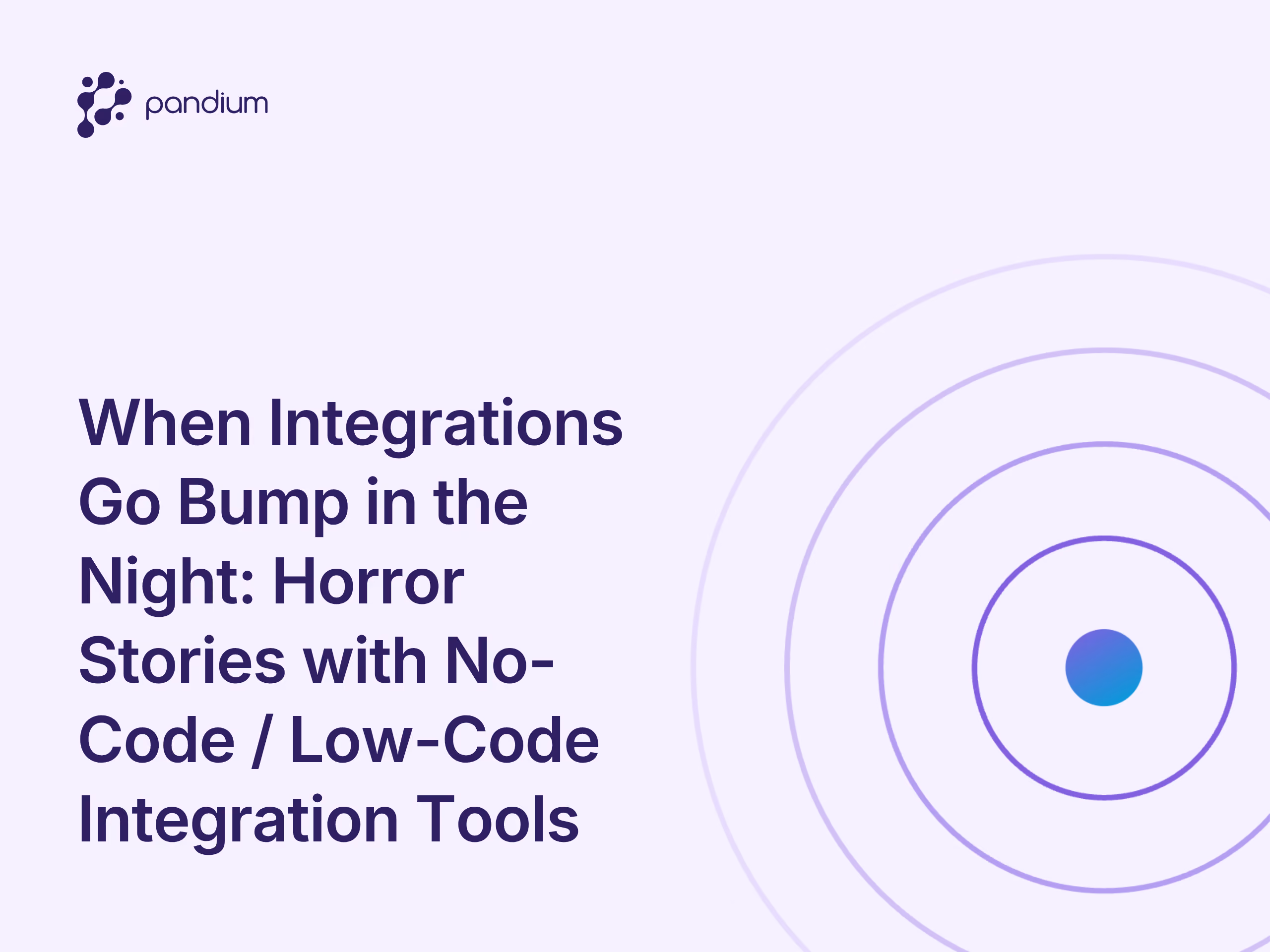 When Integrations Go Bump in the Night: Horror Stories with No-Code / Low-Code Integration Tools