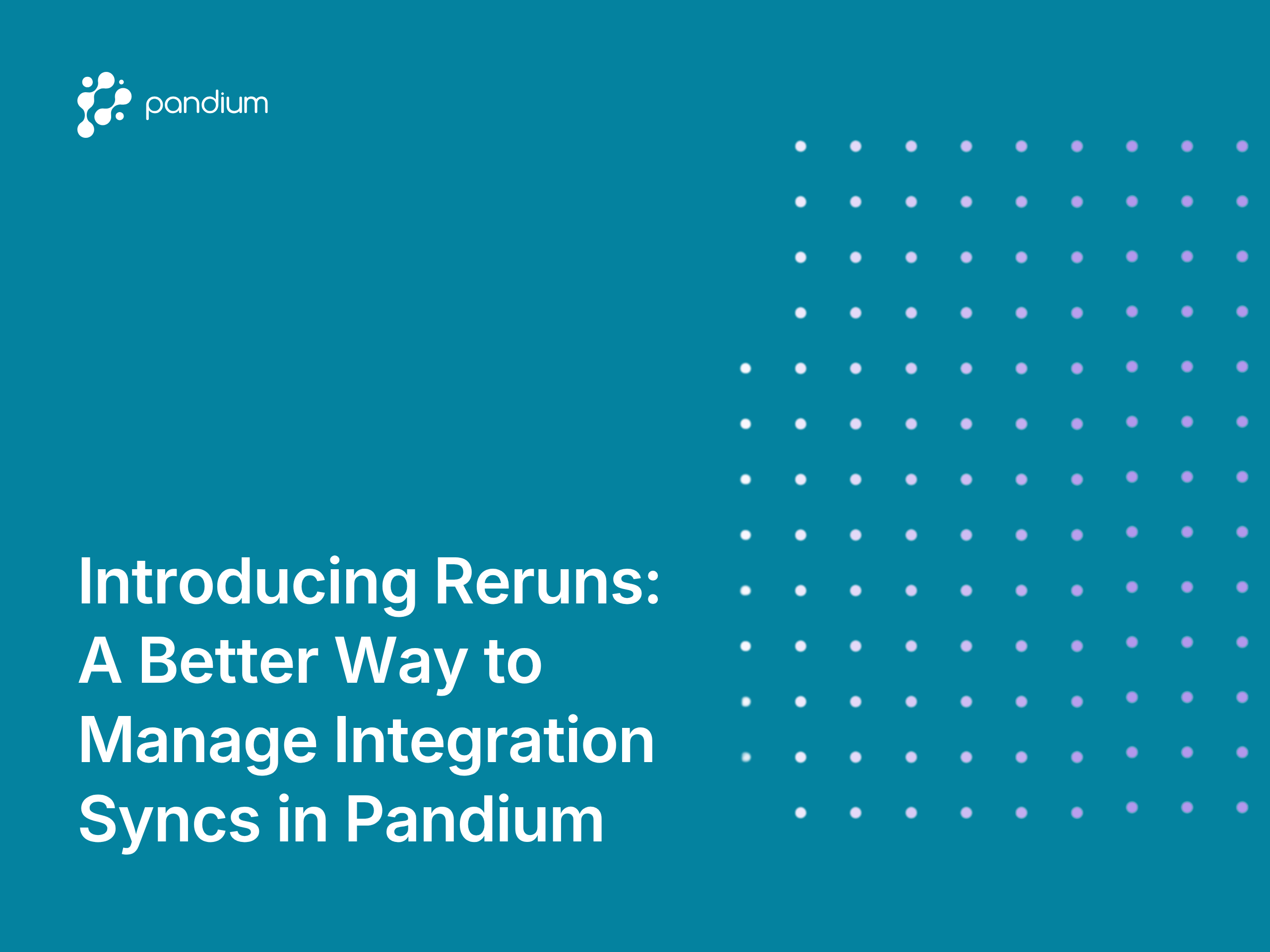 Introducing Reruns – A Better Way to Manage Integration Syncs in Pandium