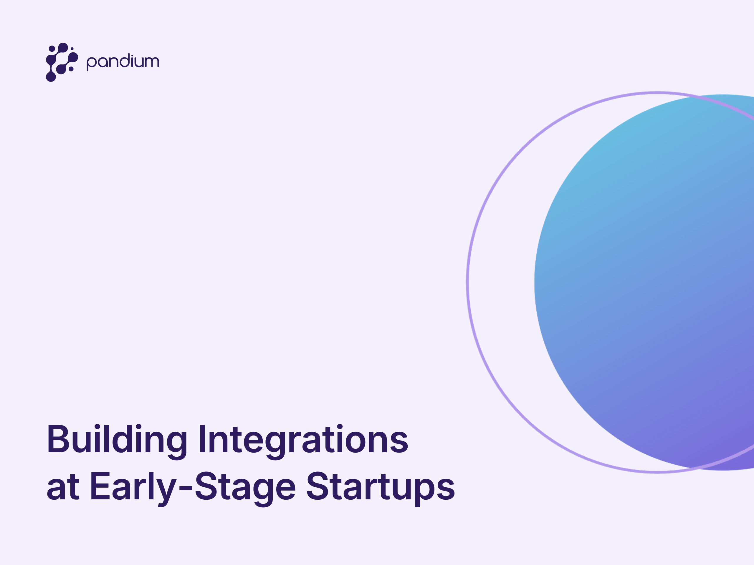Building Integrations at Early-Stage Startups