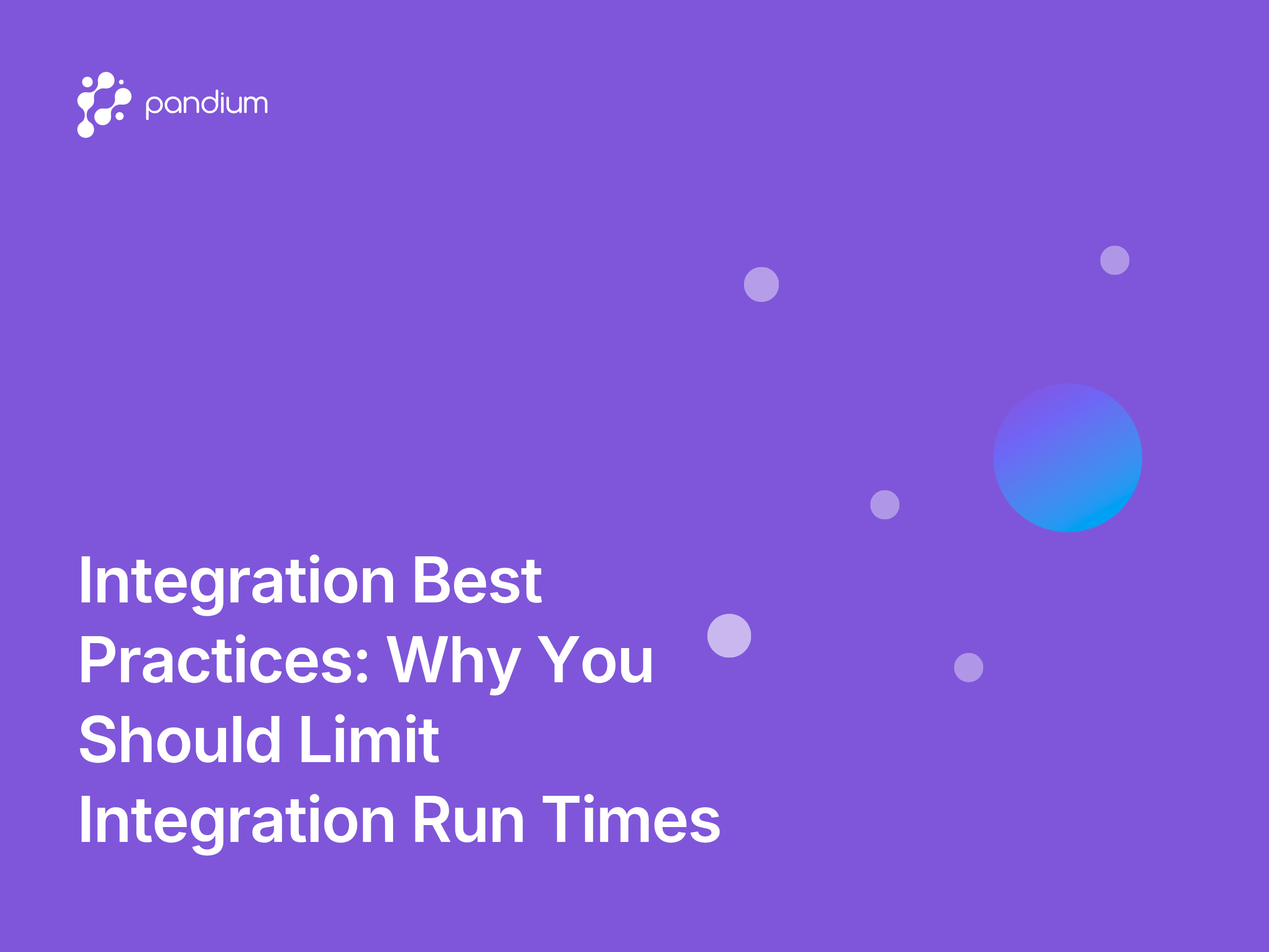 Integration Best Practices: Why You Should Limit Integration Run Times