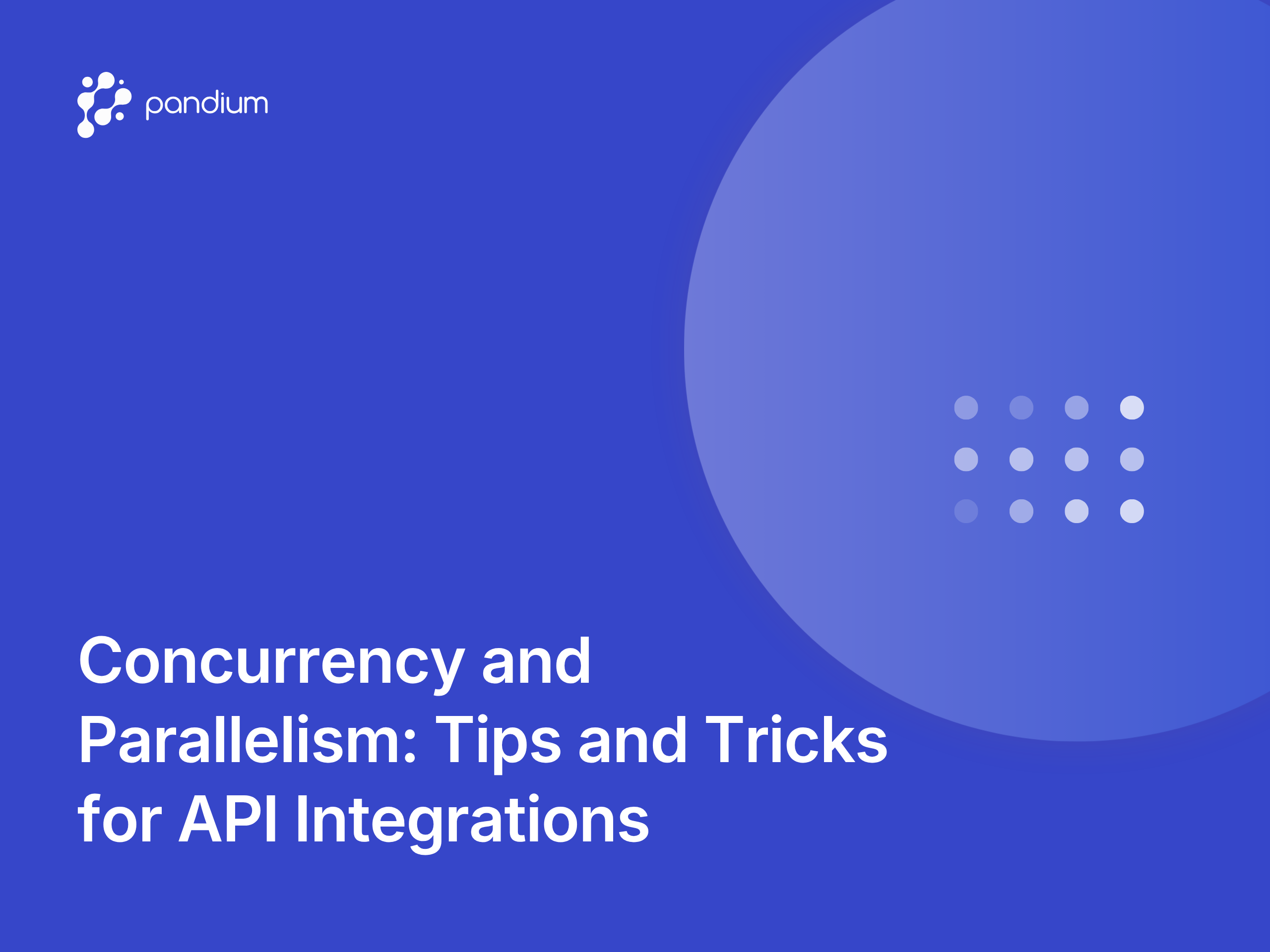 Concurrency and Parallelism: Tips and Tricks for API Integrations