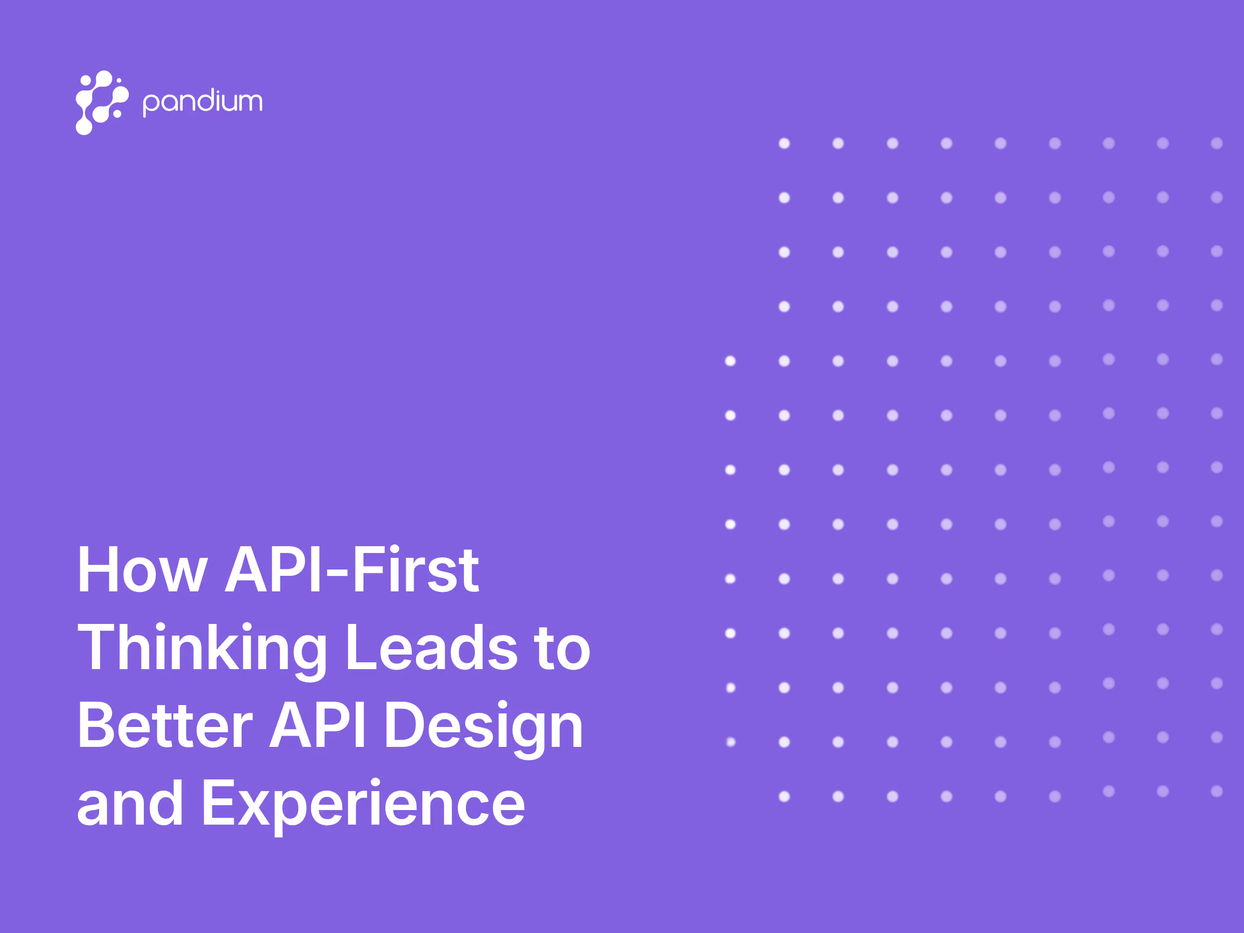 How API-First Thinking Leads to Better API Design and Experience
