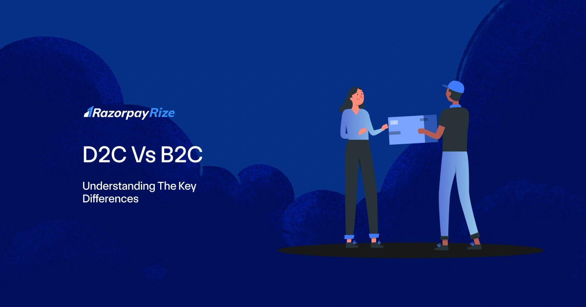 D2C Vs B2C: Understanding The Key Differences