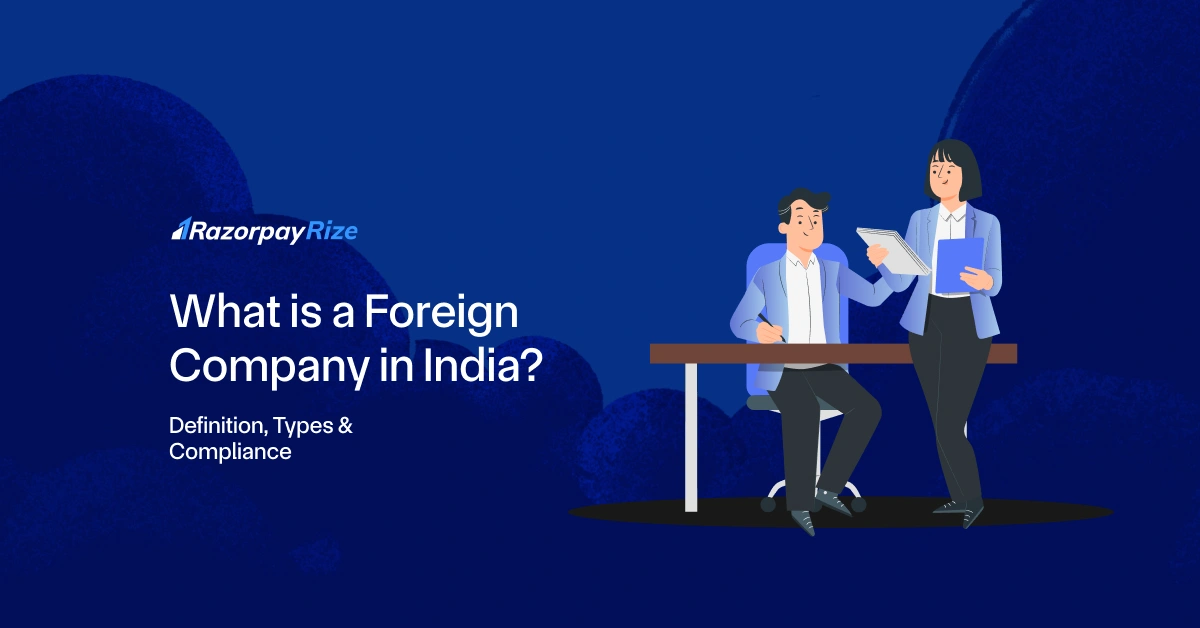 What is a Foreign Company in India? Definition, Types & Compliance
