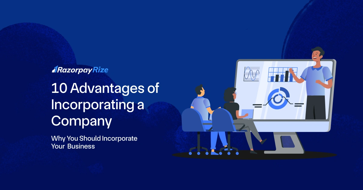 10 Advantages of Incorporating a Company: Why You Should Incorporate Your Business