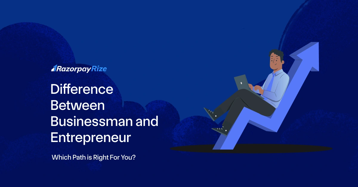 Difference Between Businessman and Entrepreneur : Which Path is Right For You?