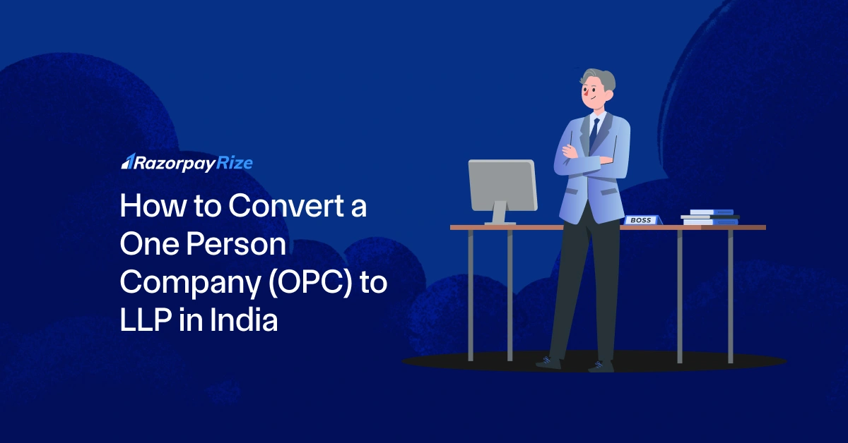 How to Convert a One Person Company (OPC) to LLP in India
