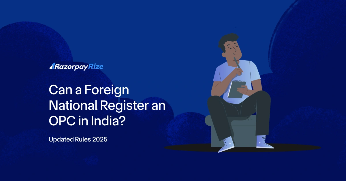 Can a Foreign National Register an OPC in India? Updated Rules 2025