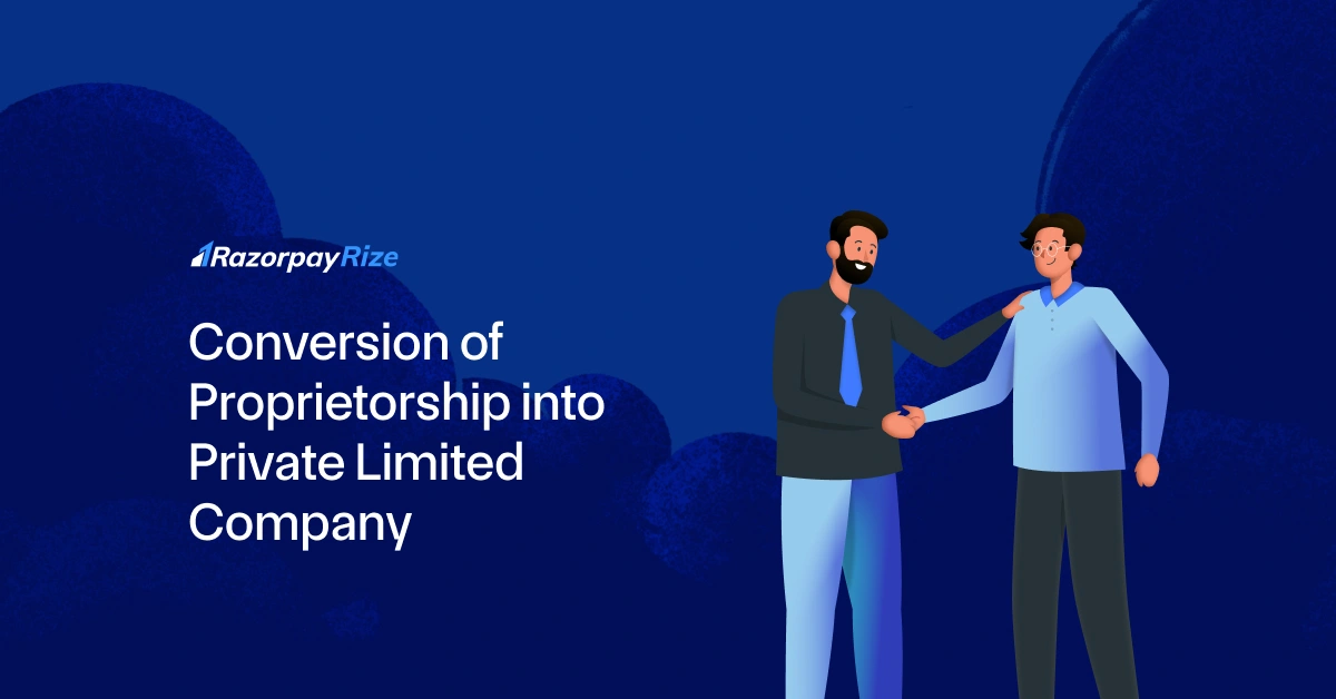 How to Convert a Proprietorship into a Private Limited Company in India