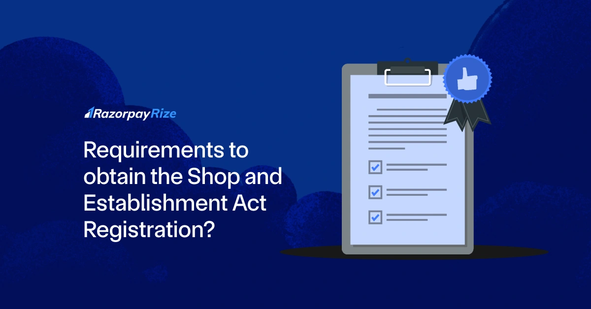 Requirements to Obtain the Shop and Establishment Act Registration