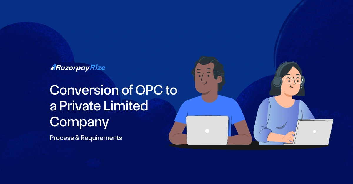 Conversion of OPC to a Private Limited Company: Process & Requirements