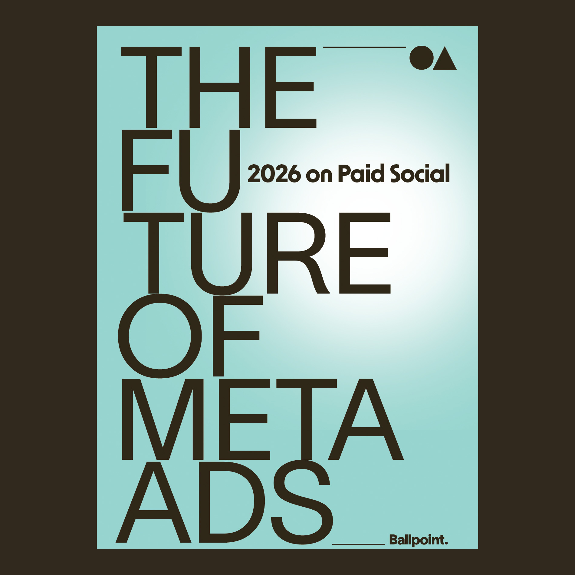 The Future of Meta Ads: Ballpoint Annual Report for 2026
