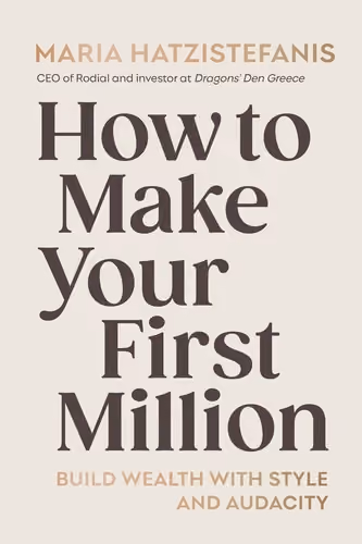 How To Make Your First Million by Maria Hatzistefanis