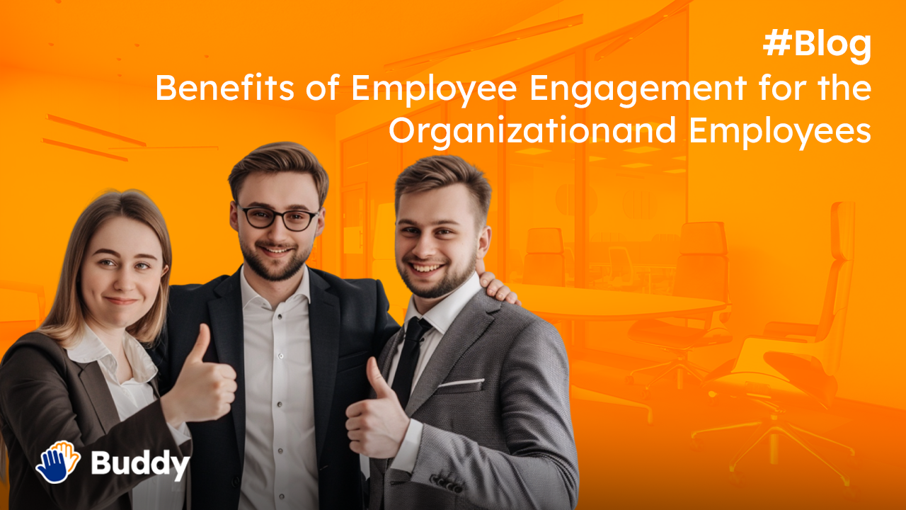 Benefits of Employee Engagement for the Organization and Employees | Buddy