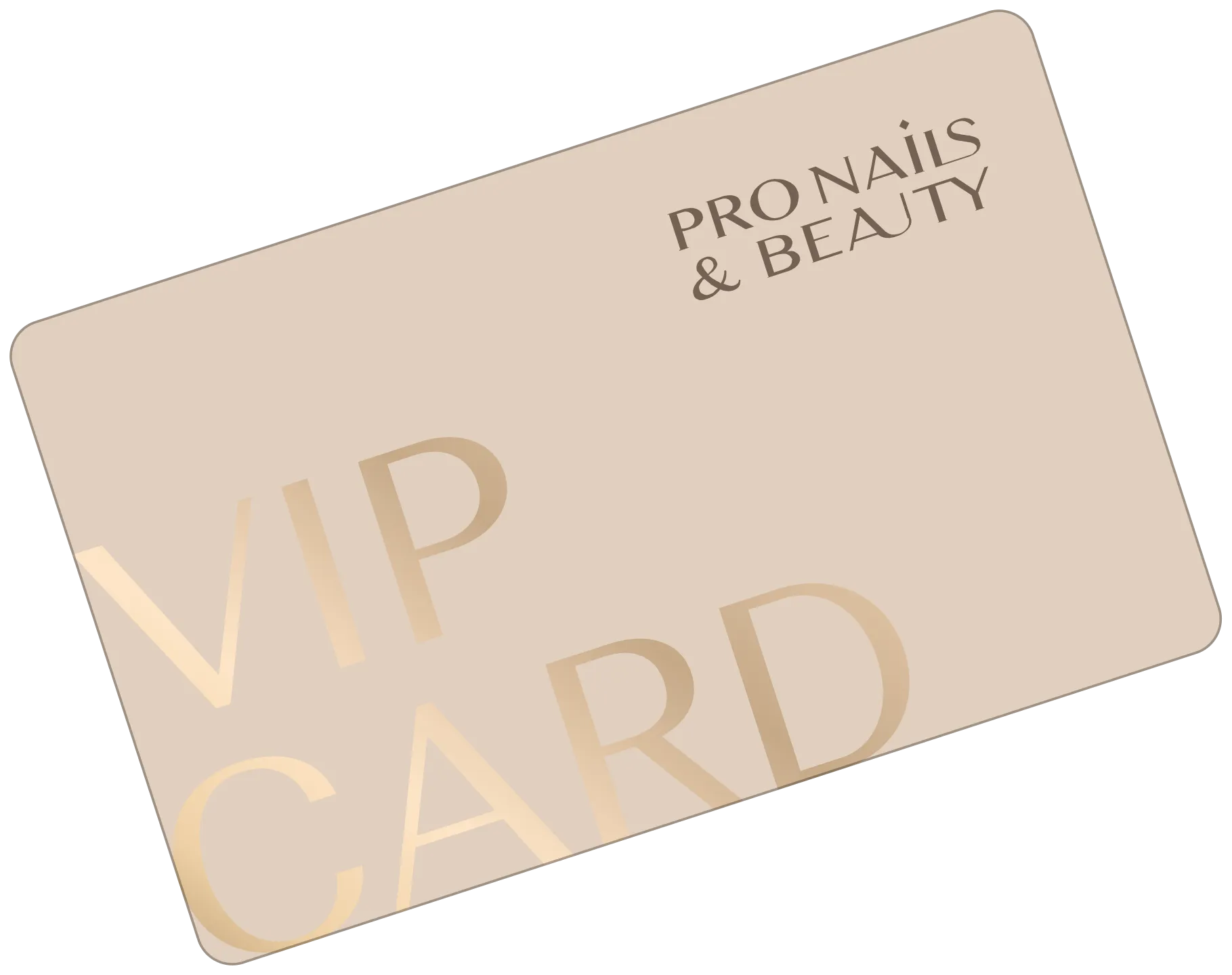Beige VIP card with gold lettering from Pro Nails & Beauty.