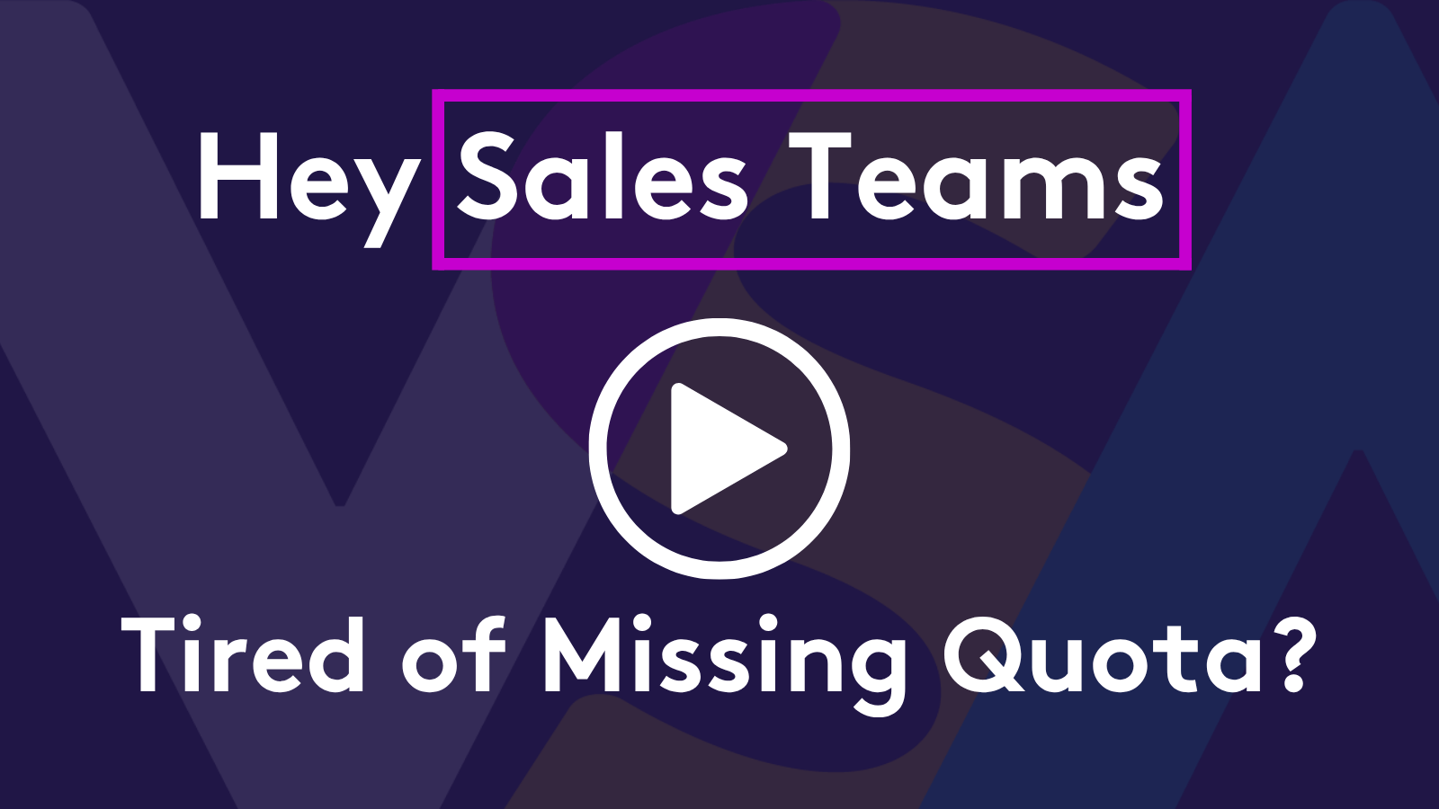 A video thumbnail that reads "Hey Sales Teams, Tired of Missing Quota?" in white against a navy background.