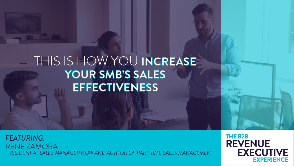 Text “This Is How You Increase Your SMB’s Sales Effectiveness” and “Featuring Rene Zamora” with a man presenting to a team in a meeting