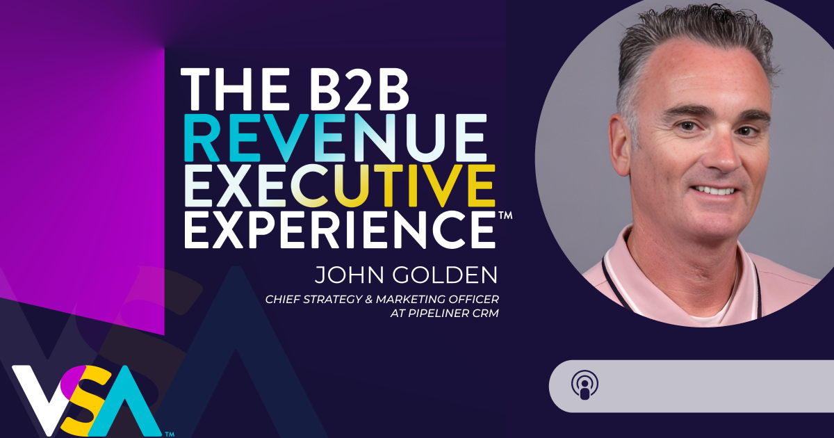 Podcast cover for The B2B Revenue Executive Experience: ‘The Disciplined Seller—Mastering B2B Sales Fundamentals’ with John Golden