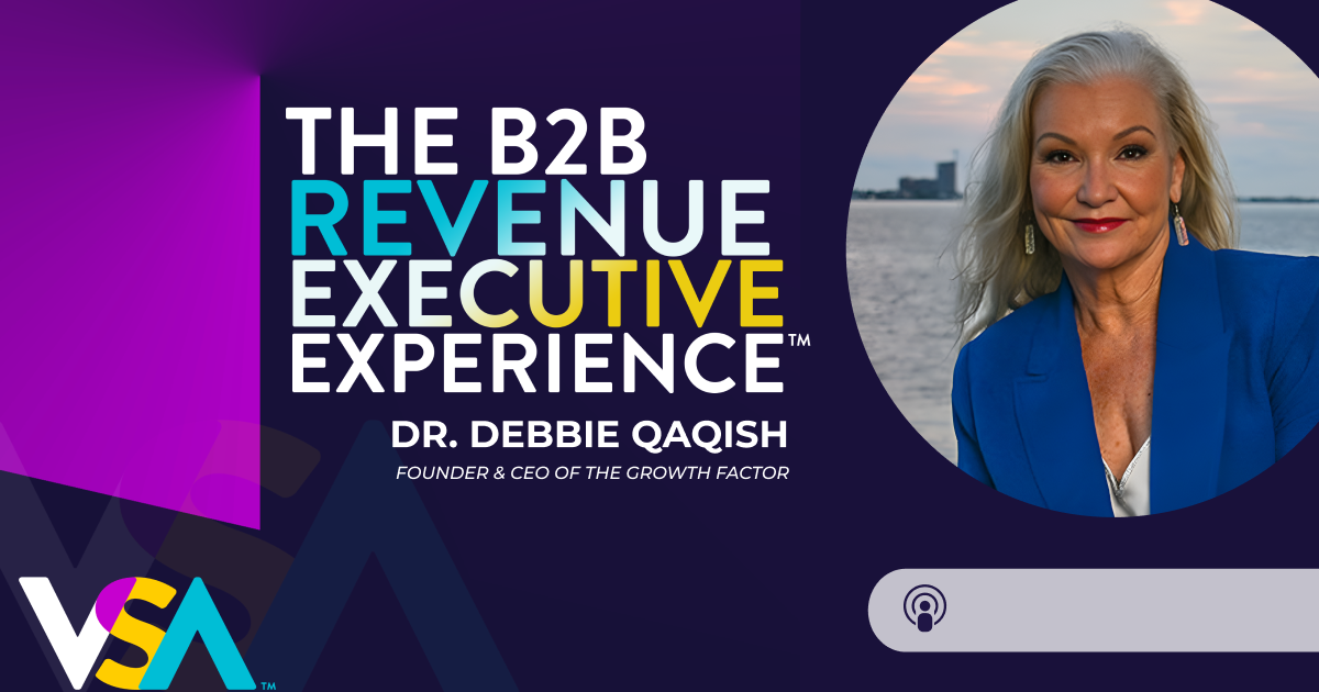 Dr. Debbie Qaqish portrait; text: The B2B Revenue Executive Experience, Founder & CEO of The Growth Factor