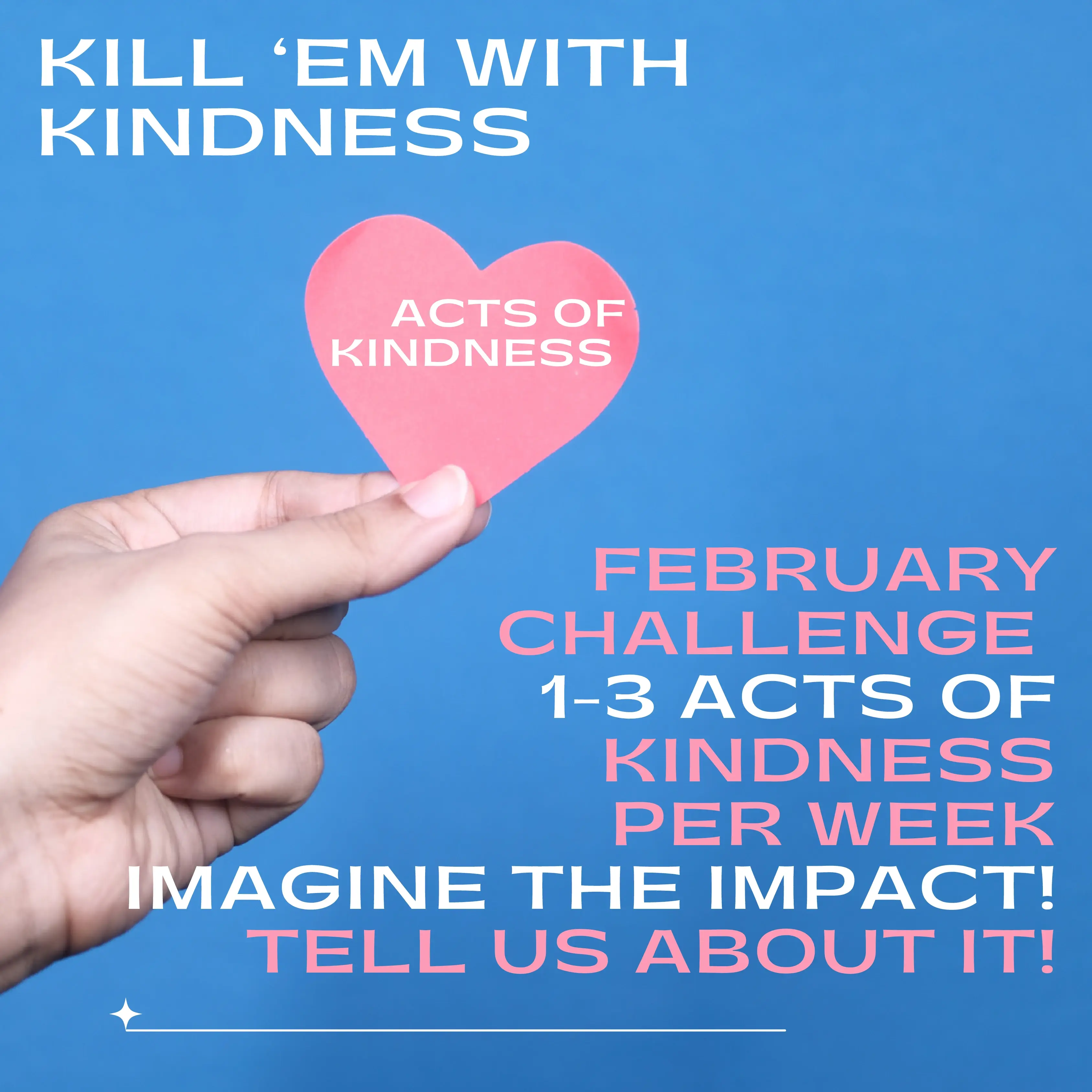 1-3 Acts of Kindness per week.