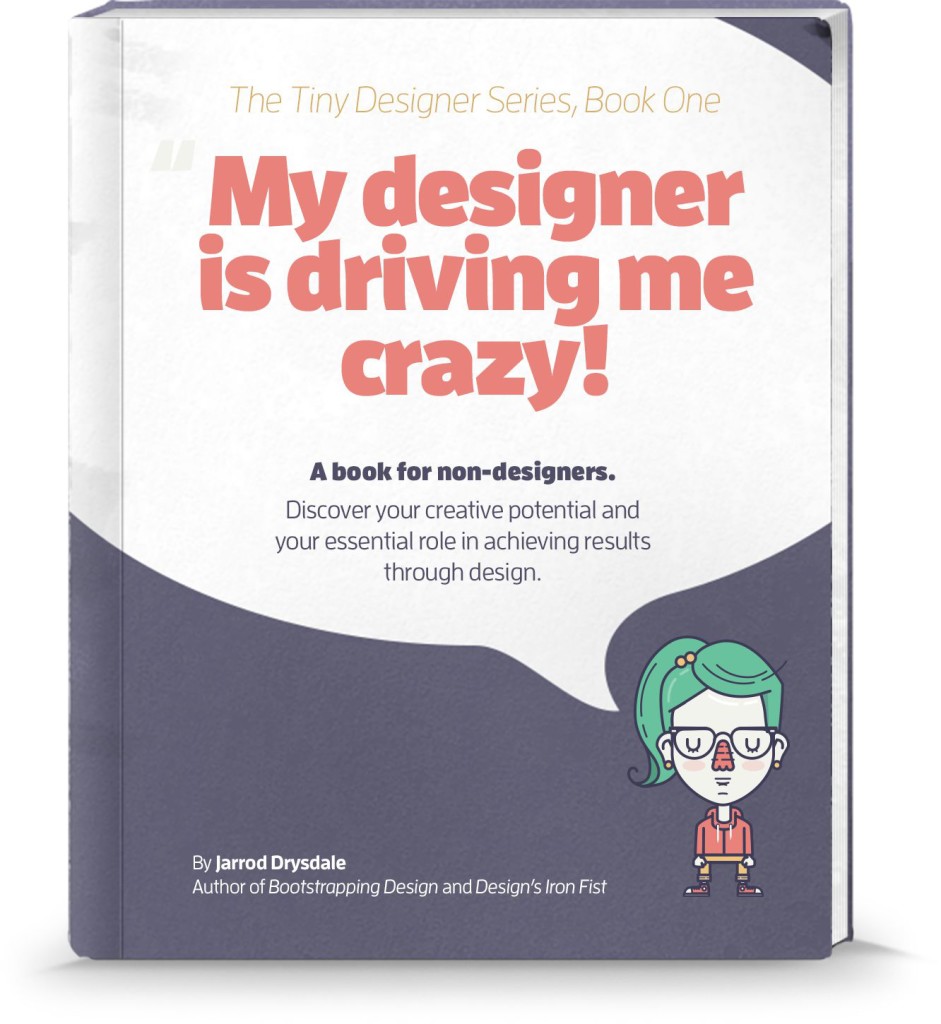 Jarrod Drysdale — My Designer Is Driving Me Crazy!