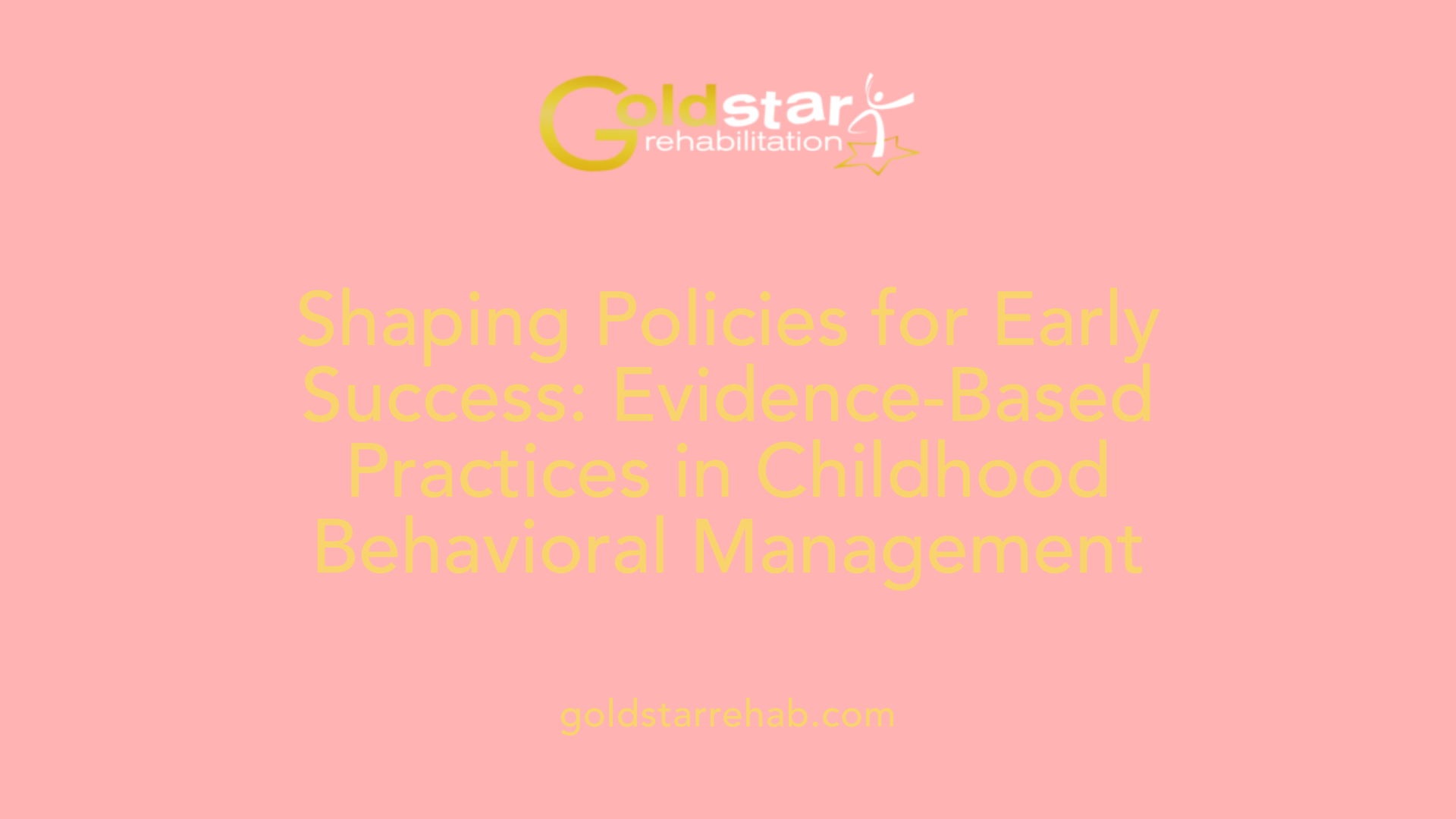 Shaping Policies for Early Success: Evidence-Based Practices in Childhood Behavioral Management