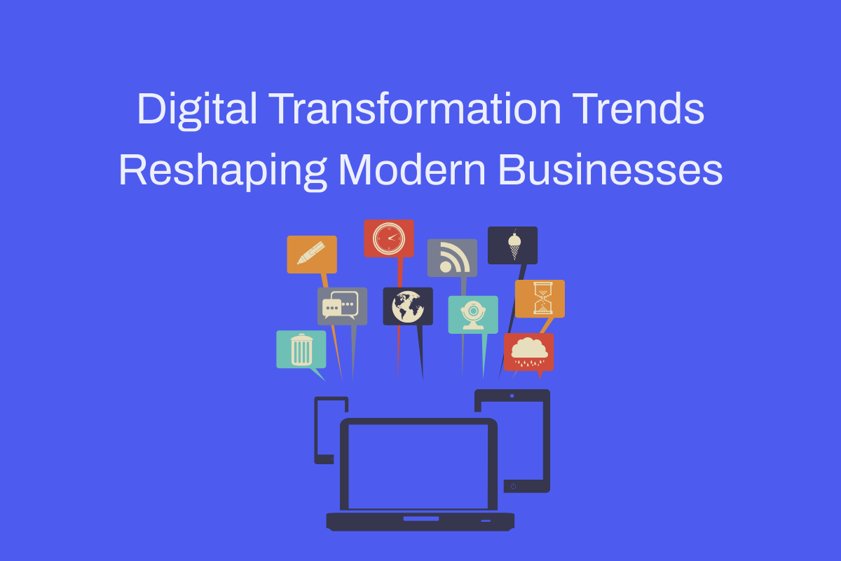 Digital Transformation Trends Reshaping Modern Businesses