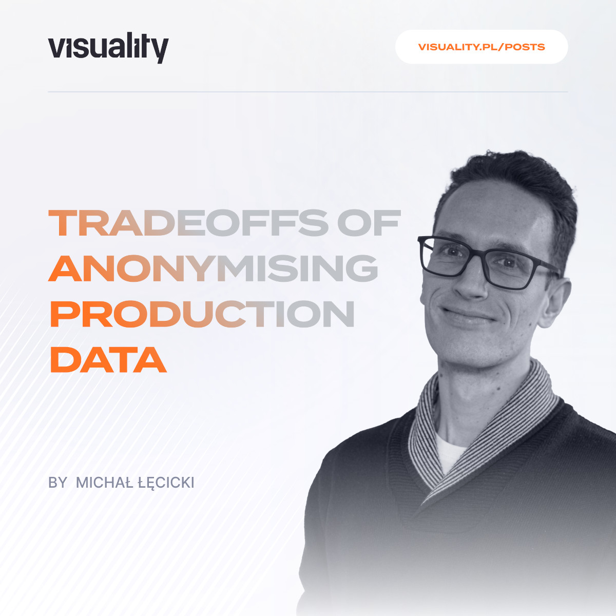 Tradeoffs of Anonymising Production Data by Michał Łęcicki
