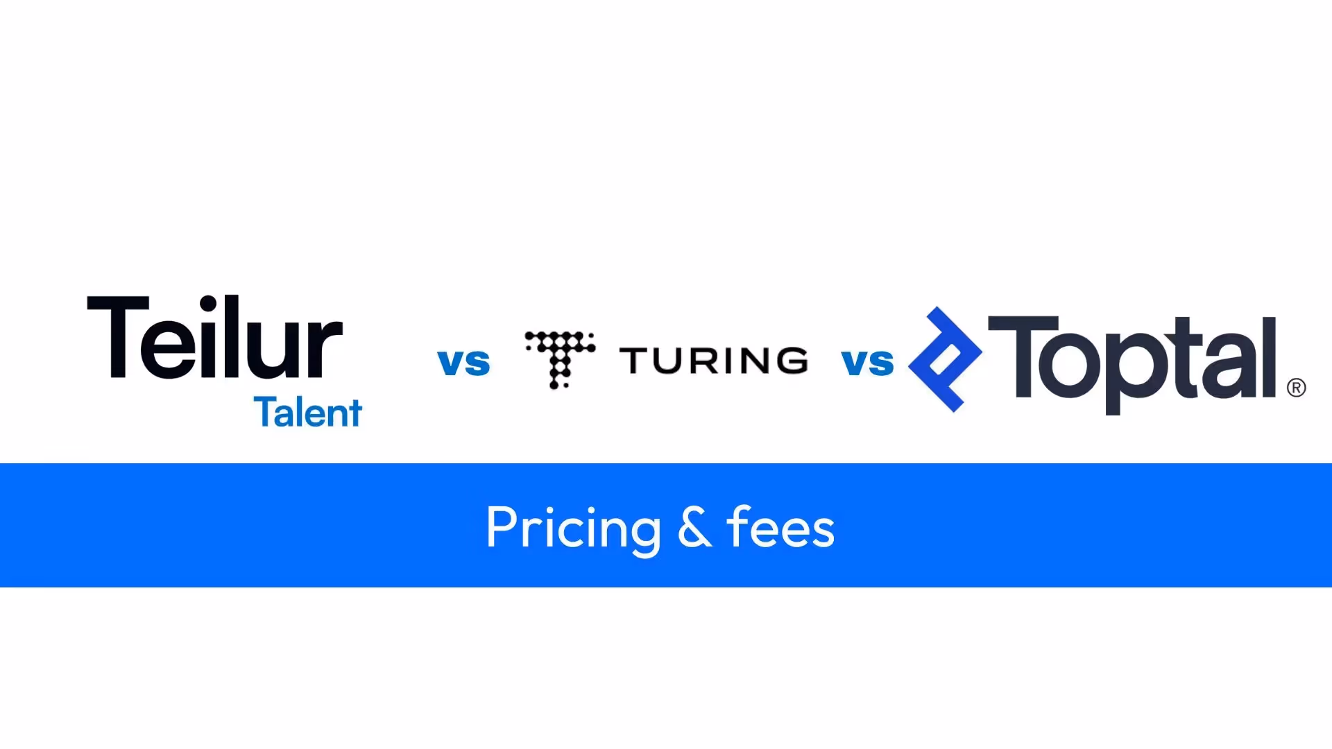 Toptal vs Turing vs Teilur Talent: Pricing & true costs compared