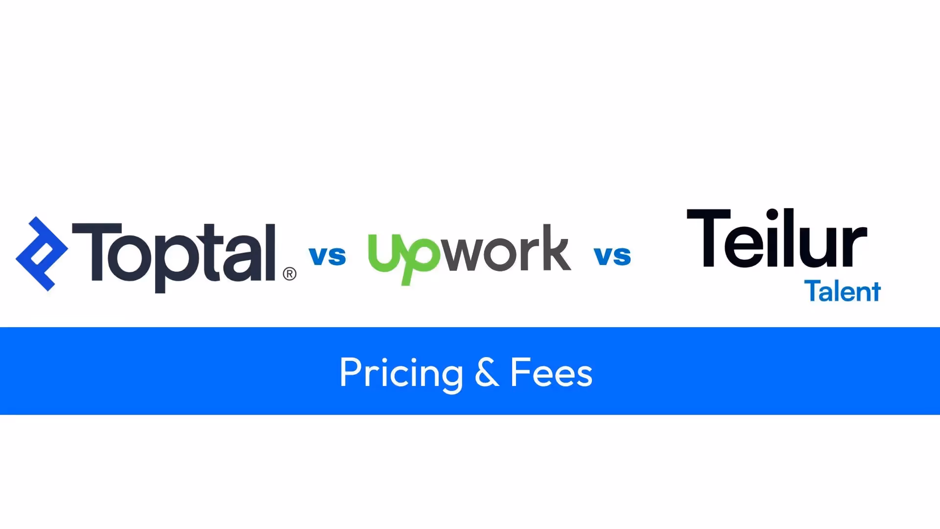 Toptal vs Upwork vs Teilur Talent: Pricing & true costs compared