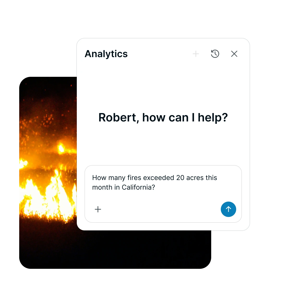 Chat interface titled Analytics with a message asking Robert how to help and a query about fires exceeding 20 acres this month in California, over a background of a wildfire.