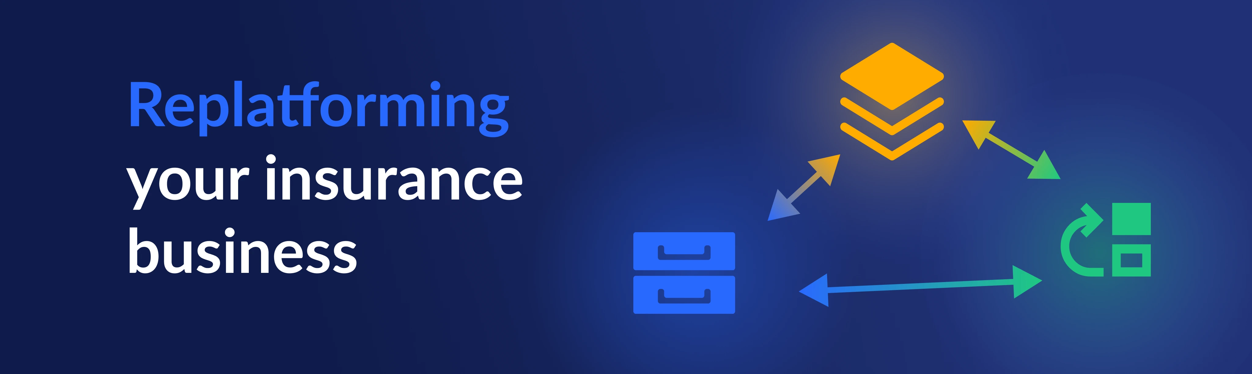 How to replatform your insurance business