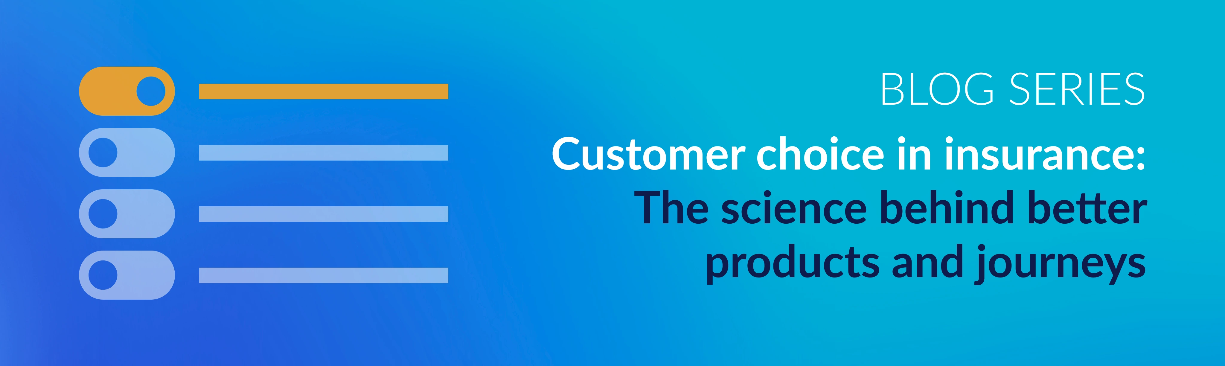 Customer choice in insurance: the science behind better products and journeys