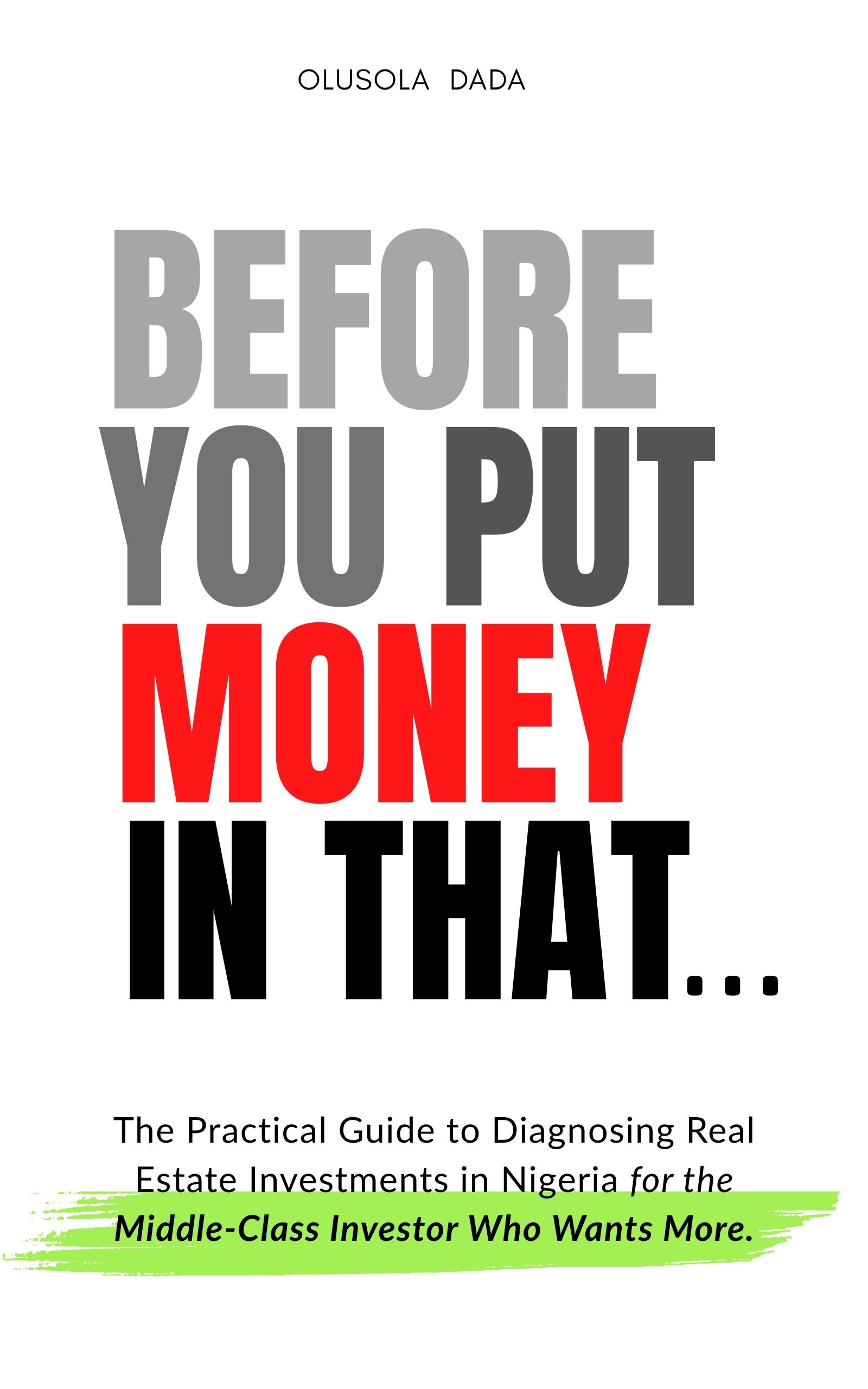 New real estate guidance book titled 'Before You Put Money in That...' by Olusola Dada.