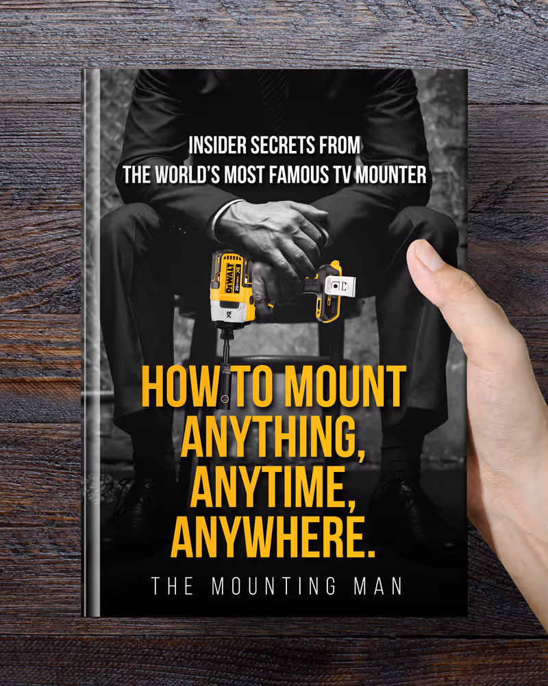 The Mounting Man Book - How to Mount Anything, Anytime, Anywhere - Same Day TV Mounting