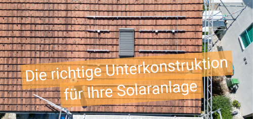 Die richtige Unterkonstruktion für Ihre Solaranlage
