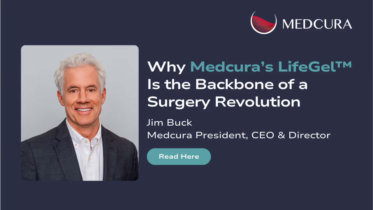 Why Medcura’s LifeGel™ Is the Backbone of a Surgery Revolution