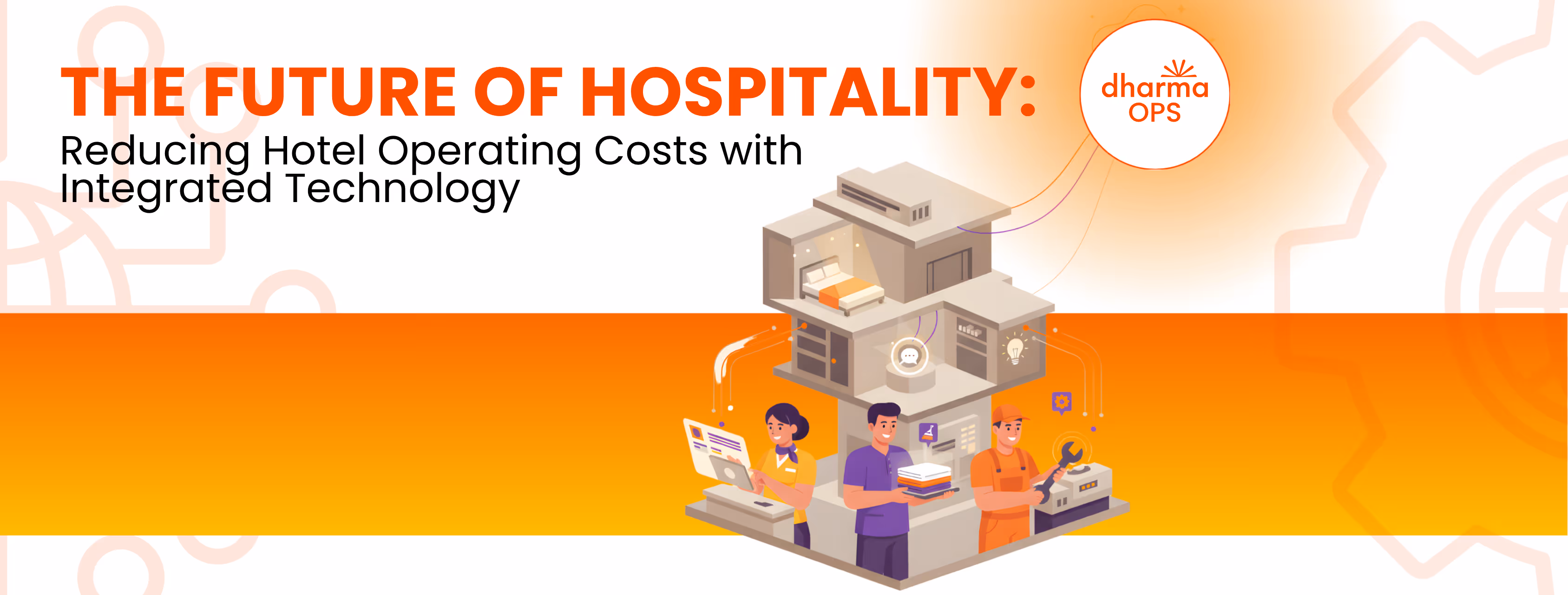 The Future of Hospitality Reducing Hotel Operating Costs with Integrated Technology