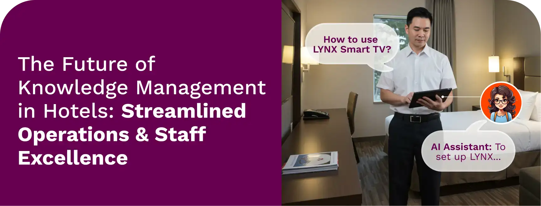 Hotel staff member using a tablet in a modern guest room while an AI assistant provides help on screen with the message “How to use LYNX Smart TV?