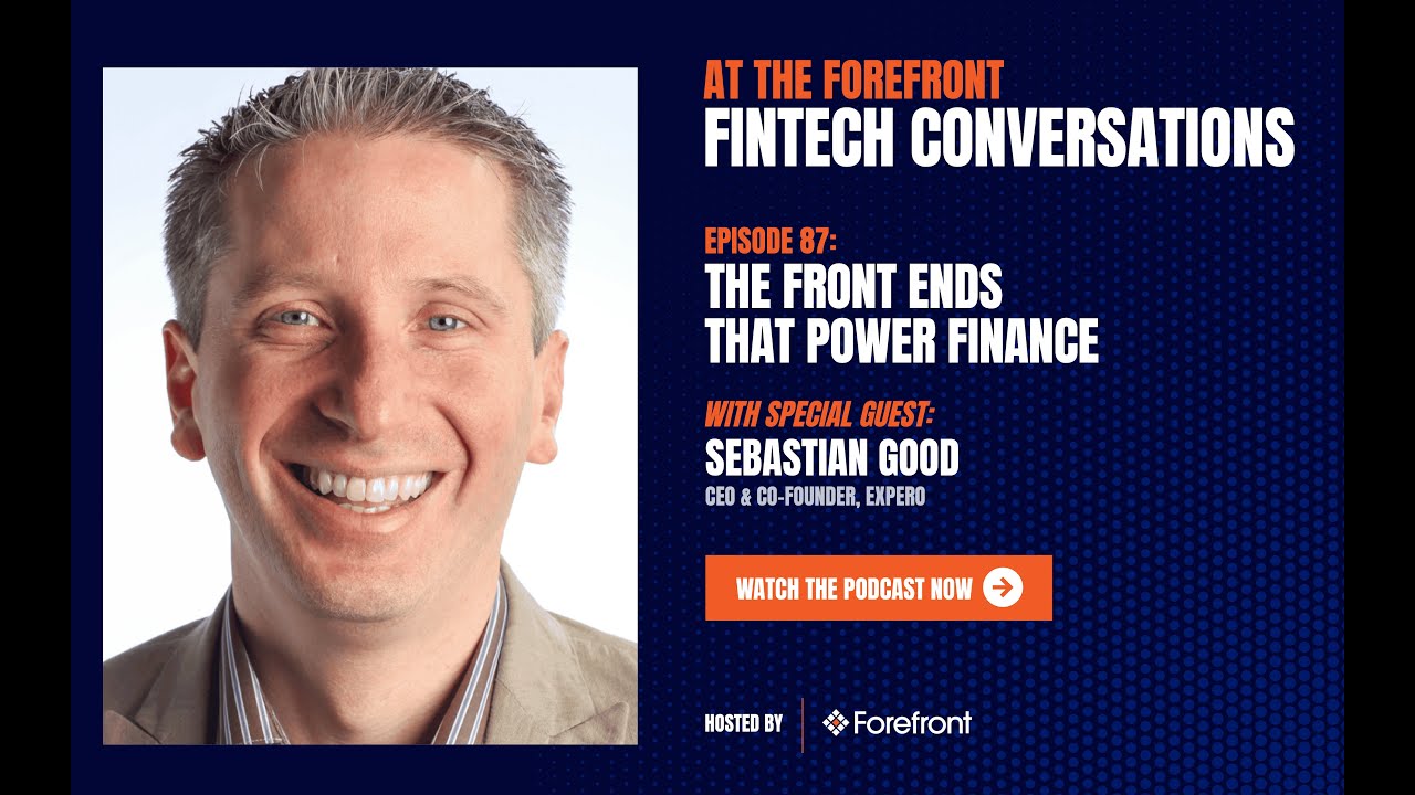 At the Forefront: Fintech Conversations, Episode 87: The Front Ends That Power Finance