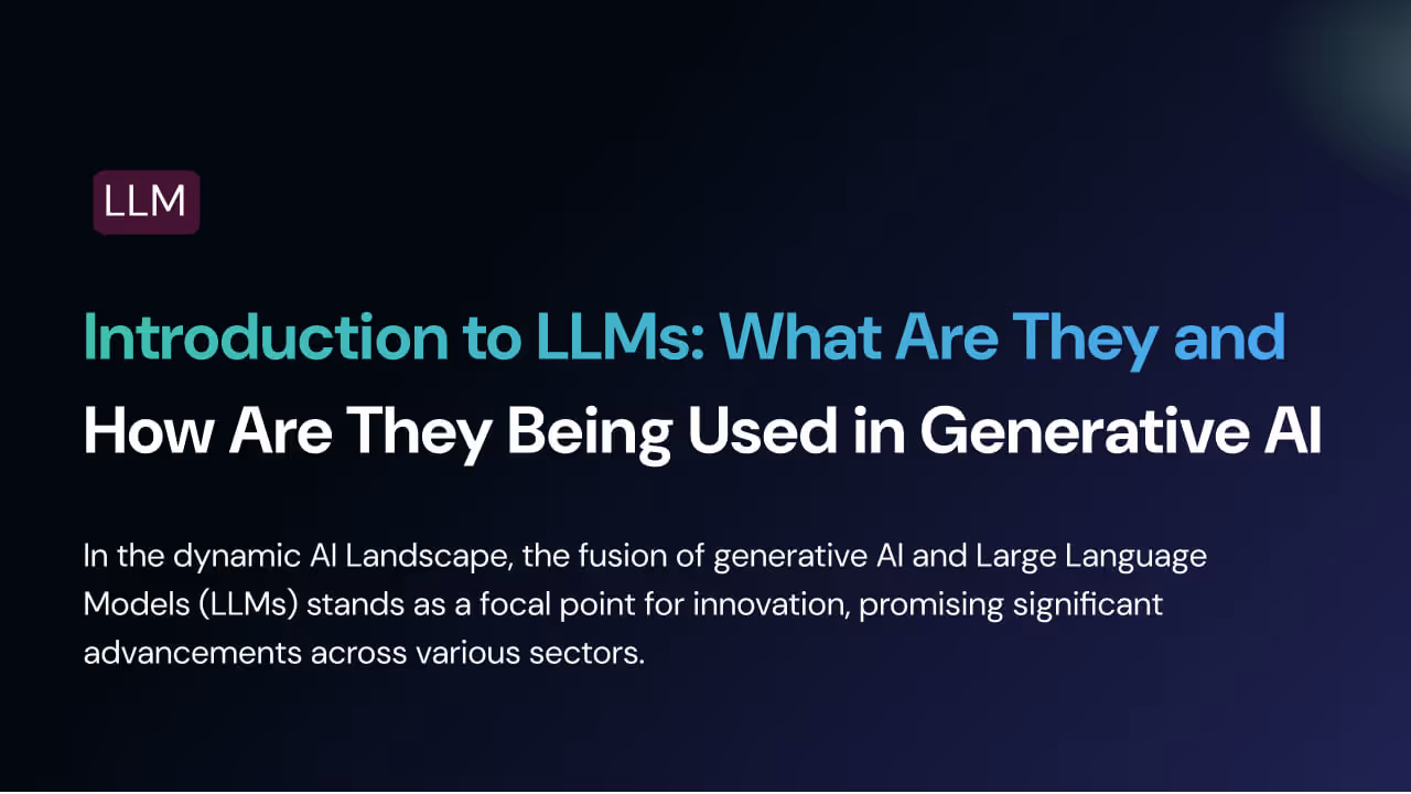 Introduction to LLM’s – What Are They and How Are They Being Used in Generative AI