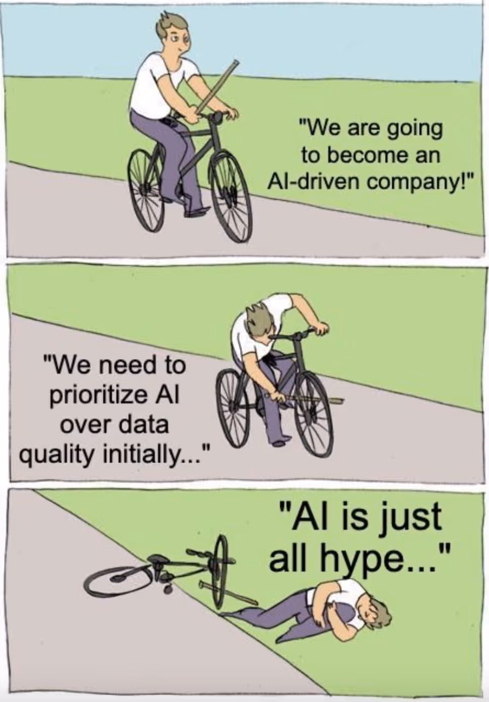This image taps into a humourous take on how prioritising AI over data quality can prove to be detrimental for organisations in the long run.