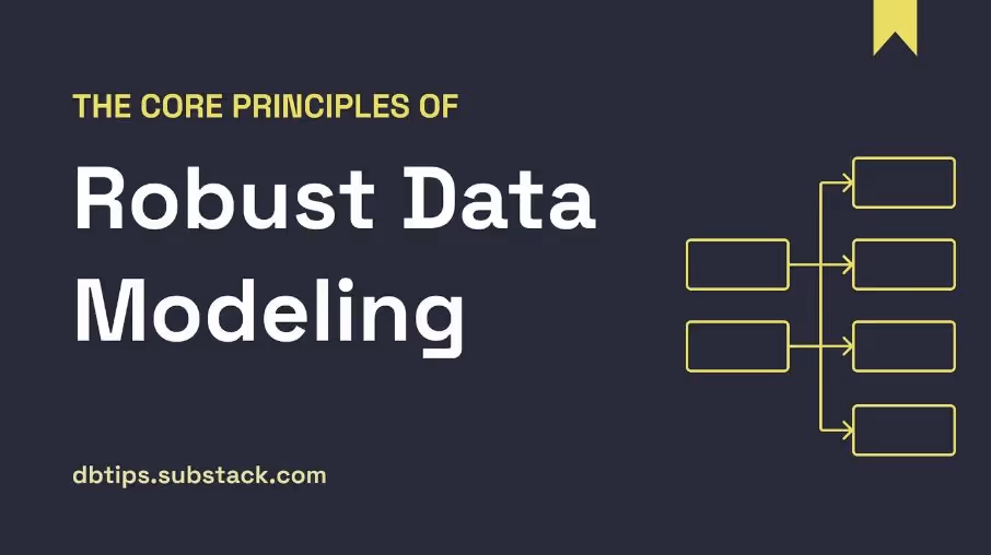 The Core Principles of Robust Data Modeling (Part 1)