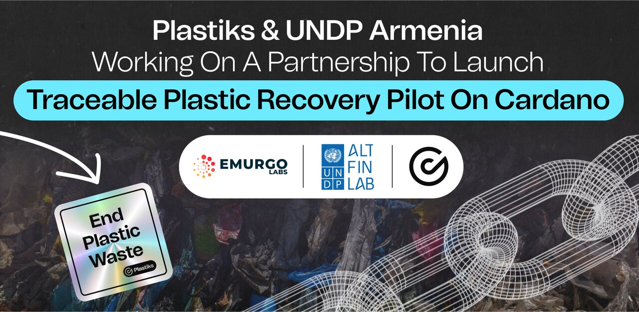 Plastiks and UNDP Armenia Working on a Partnership to Launch Traceable Plastic Recovery Pilot on Cardano 