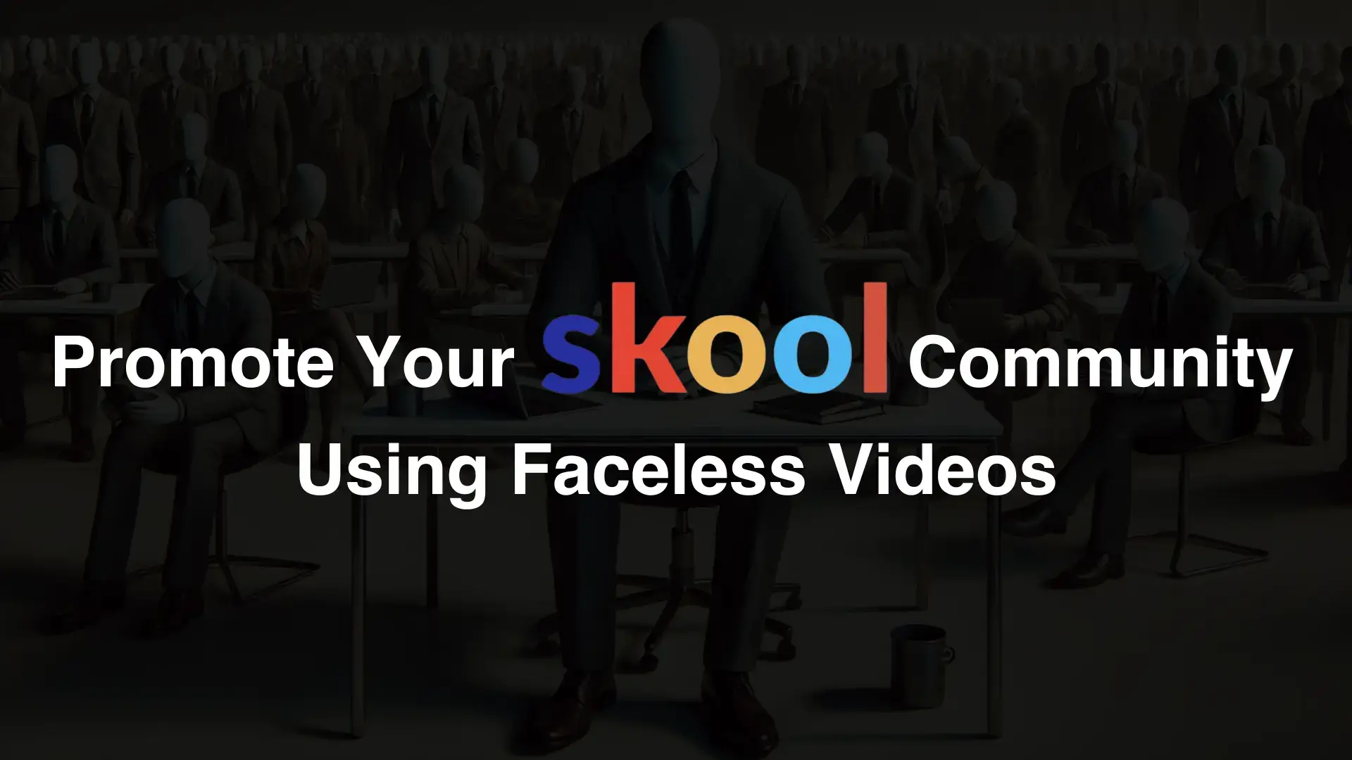 How to Grow Your Skool Community Using Engaging Faceless Videos 
