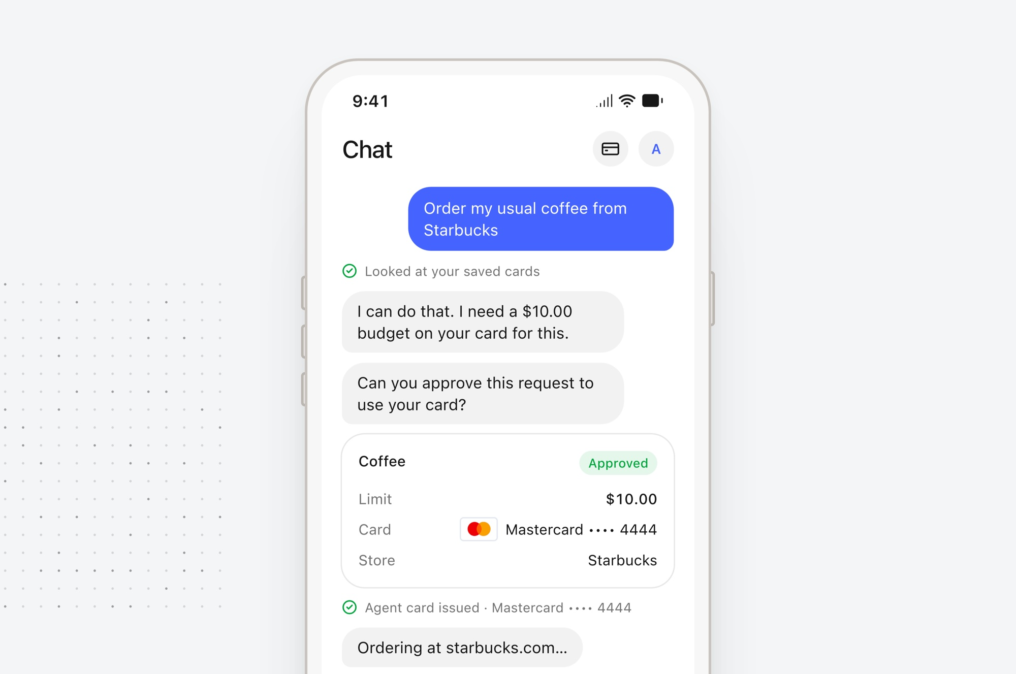 A phone runs an agent chat app. The user asks the agent to order coffee from Starbucks. The agent asks for a $10.00 budget, the user approves it on a Mastercard, and the agent starts the order on starbucks.com.