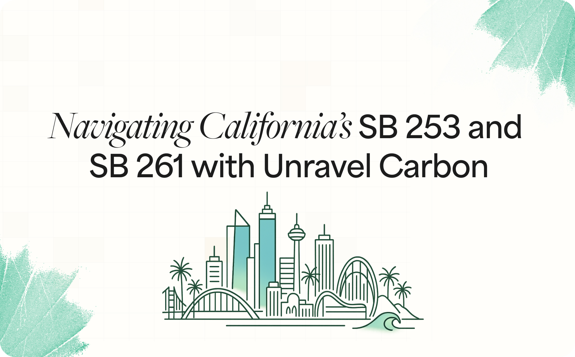 Navigating California's SB 261 and SB 253 Climate Disclosure Laws with Unravel Carbon