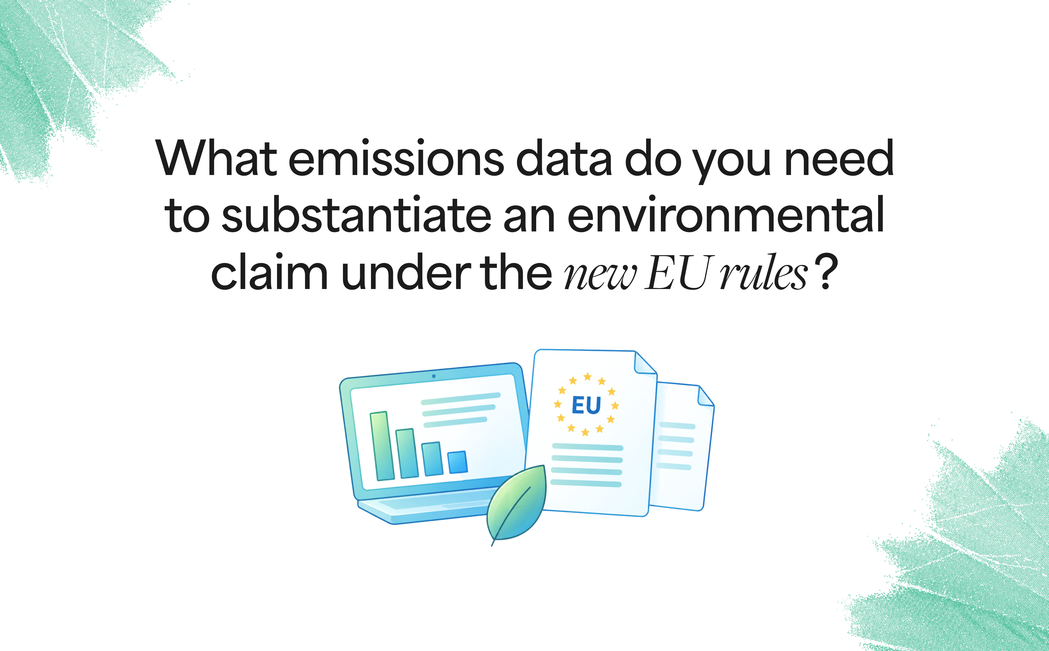What Emissions Data Do You Need to Substantiate an Environmental Claim Under the New EU Rules?